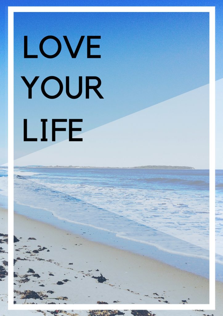 LOVE YOUR LIFE